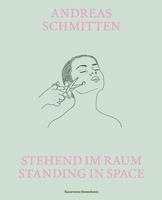 bokomslag Andreas Schmitten. Stehend im Raum/ Standing in Space