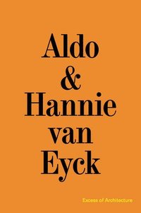bokomslag Aldo & Hannie van Eyck. Excess of Architecture