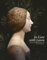 bokomslag In Love with Laura. Petrarcas Geliebte als Marmorbüste Francesco Lauranas?