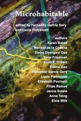 Karen Barad, Marisol de la Cadena, Fernando Garcia Dory, Elvira Dyangani Ose, Lucia Pietroiusti, Fernando Garcia Dory - Microhabitable, Häftad