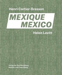 bokomslag Helen Levitt / Henri Cartier-Bresson. Mexico