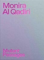 bokomslag Monira Al Qadiri. Mutant Passages