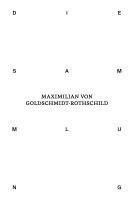 Die Sammlung von Maximilian von Goldschmidt-Rothschild 1