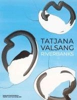 Tatjana Valsang. Riverbanks 1