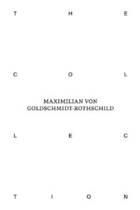 bokomslag The Collection of Maximilian von Goldschmidt-Rothschild