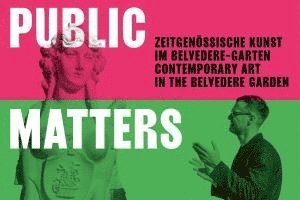 Public Matters. Zeitgenössische Kunst im Belvedere-Garten 1