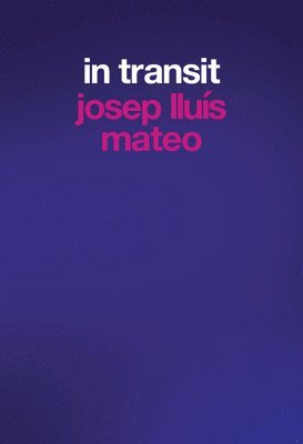 Josep Llus Mateo: In Transit 1