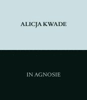 bokomslag Alicja Kwade. In Agnosie