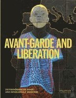 bokomslag Avantgarde & Liberation. Zeitgenössische Kunst und Dekoloniale Moderne