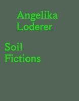 Angelika Loderer. Soil Fictions 1