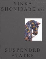 bokomslag Yinka Shonibare CBE's: Suspended States