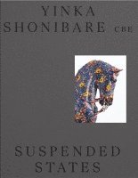 bokomslag Yinka Shonibare - Suspended States