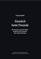 bokomslag Ziemlich beste Freunde. Der Interpret und sein Maler: Benjamin H.D. Buchloh über Gerhard Richter