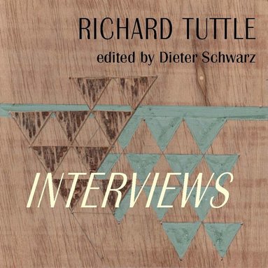 bokomslag Richard Tuttle: Complete Interviews