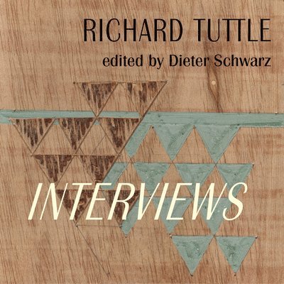 Richard Tuttle: Complete Interviews 1