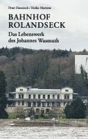 bokomslag Bahnhof Rolandseck: Das Lebenswerk des Johannes Wasmuth