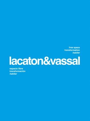 bokomslag Lacaton  Vassal: Free Space, Transformation, Habiter (second edition)