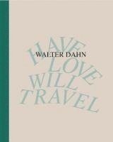 bokomslag Walter Dahn. Have Love, Will Travel. Werke 1986 - 2024