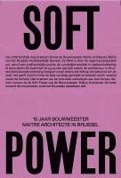 Soft Power. 10 Jaar Bouwmeester Maitre Architecte in Brussel 1