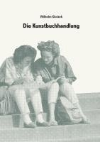 bokomslag Wilhelm Klotzek. Die Kunstbuchhandlung