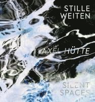 bokomslag Axel Hütte. Stille Weiten - Silent Spaces