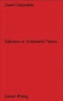 David Chipperfield Architects: Selected Writing. Reflections on Architectural Practice
