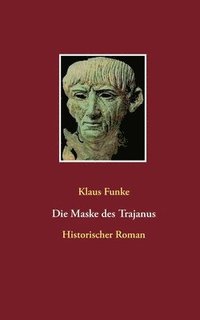 bokomslag Die Maske des Trajanus
