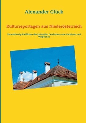 Alexander Glück - Kulturreportagen aus Niederösterreich, Häftad
