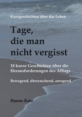 bokomslag Kurzgeschichten über das Leben - Tage, die man nicht vergisst