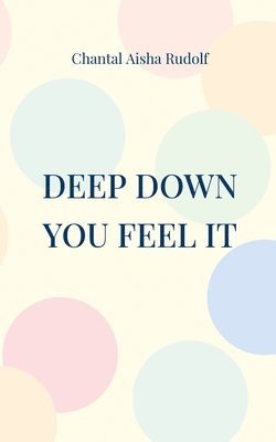 Deep down you feel it 1