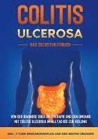 bokomslag Colitis ulcerosa - Das Selbsthilfebuch: Von der Diagnose über die Therapie und den Umgang mit Colitis ulcerosa im Alltag bis zur Heilung - inkl. 7-Tage-Ernährungsplan und den besten Übungen