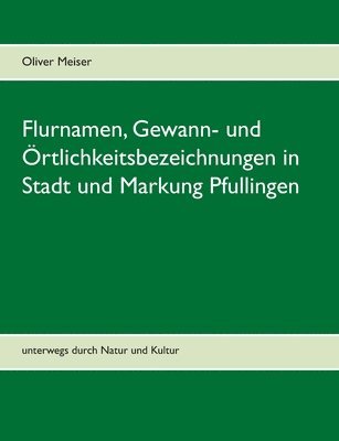 Flurnamen, Gewann- und rtlichkeitsbezeichnungen in Stadt und Markung Pfullingen 1