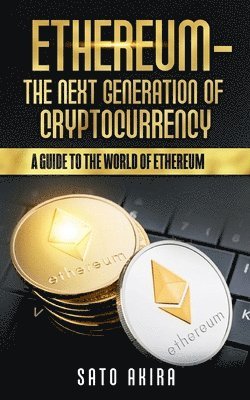 bokomslag Ethereum - The Next Generation of Cryptocurrency