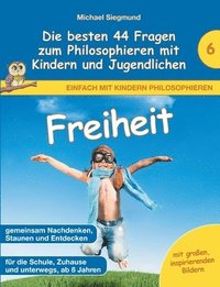 bokomslag Freiheit - Die besten 44 Fragen zum Philosophieren mit Kindern und Jugendlichen
