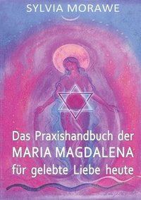 bokomslag Das Praxishandbuch der Maria Magdalena fr gelebte Liebe heute