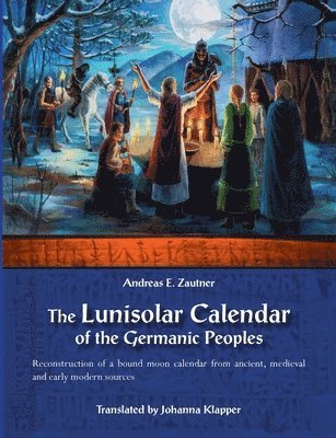 Andreas E Zautner, Andreas E. Zautner - Lunisolar Calendar of the Germanic Peoples, Häftad