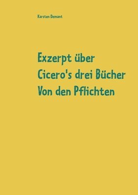 bokomslag Exzerpt ber Cicero's drei Bcher Von den Pflichten von Raphael Khner