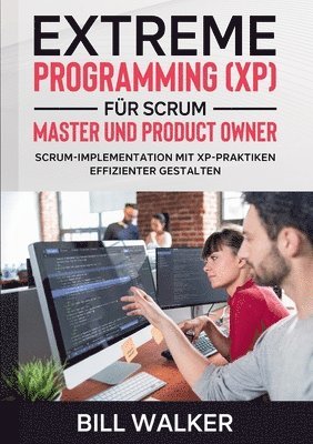 bokomslag Extreme Programming (XP) für Scrum- Master und Product Owner