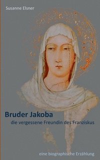 bokomslag Bruder Jakoba, die vergessene Freundin des Franziskus