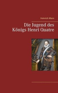 bokomslag Jugend des Königs Henri Quatre