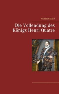 bokomslag Die Vollendung des Knigs Henri Quatre