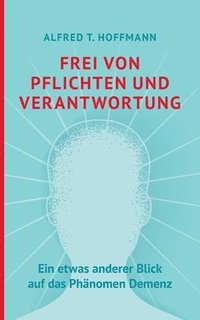 bokomslag Frei von Pflichten und Verantwortung