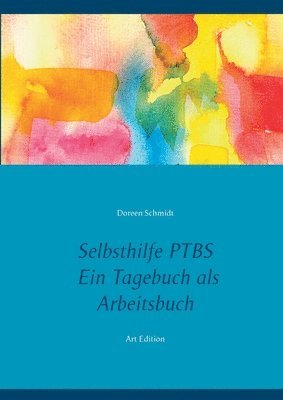 Selbsthilfe PTBS. Für Betroffene. Ein Tagebuch als Arbeitsbuch. Zum Ausfüllen und Ankreuzen.