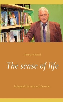 Dietmar Dressel - The sense of life, Häftad