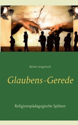 Glaubens-Gerede 1