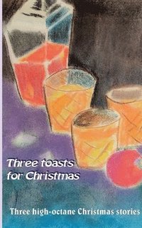 bokomslag Three toasts for Christmas