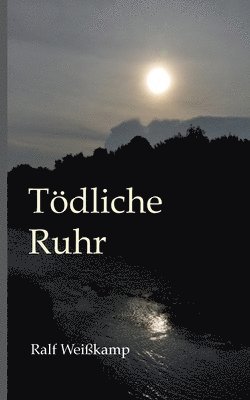 Ralf Weißkamp - Tödliche Ruhr, Häftad