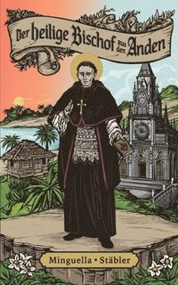 bokomslag Der heilige Bischof aus den Anden