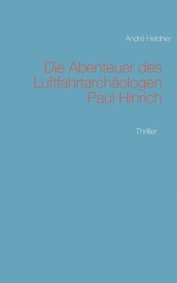 bokomslag Abenteuer des Luftfahrtarchäologen Paul Hinrich