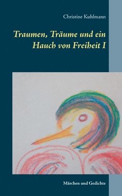 Christine Kuhlmann - Traumen, Träume und ein Hauch von Freiheit I, Häftad